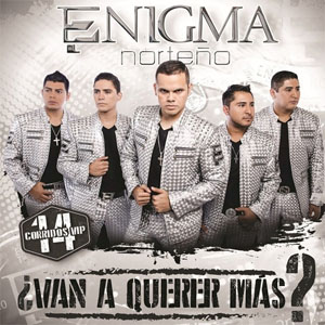 Disco ¿Van A Querer Más? de Enigma Norteño