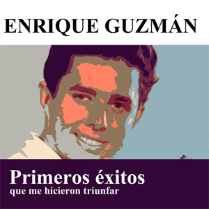 Disco Primeros éxitos Que Me Hicieron Triunfar de Enrique Guzmán