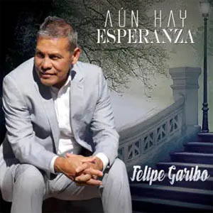 Disco Aún Hay Esperanza de Felipe Garibo