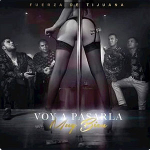 Disco Voy a Pasarla Muy Bien de Fuerza de Tijuana