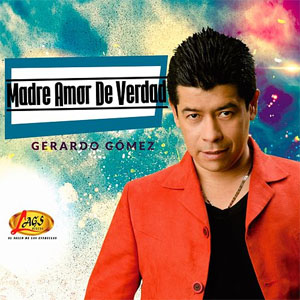 Disco Madre Amor De Verdad de Gerardo Gómez
