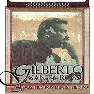 Disco A Dos Tiempos de un Tiempo de Gilberto Santa Rosa