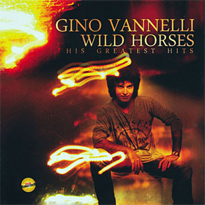 Disco Wild Horses: His Greatest Hits de Gino Vannelli