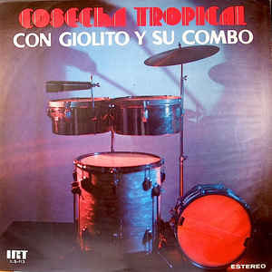Disco Cosecha Tropical de Giolito y Su Combo