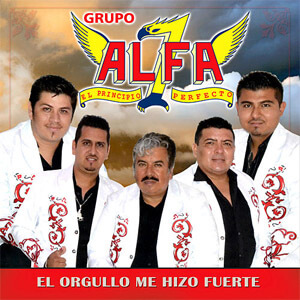 Disco El Orgullo Me Hizo Fuerte de Grupo Alfa 7