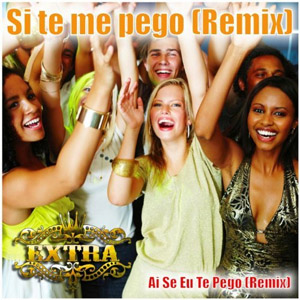 Disco Si Te Me Pego (Ai Se Eu Te Pego) (Remix) de Grupo Extra