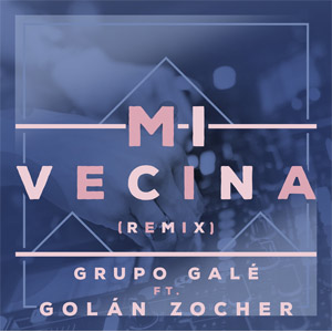 Disco Mi Vecina (Remix) de Grupo Galé