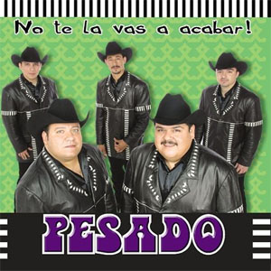 Disco No Te La Vas A Acabar de Grupo Pesado