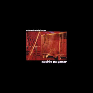 Disco Nacido Pa Ganar de Guitarricadelafuente