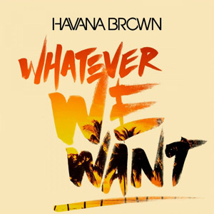 Disco Whatever We Want  de Havana Brown