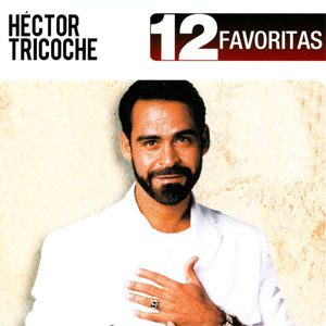 Disco 12 Favoritas de Héctor Tricoche