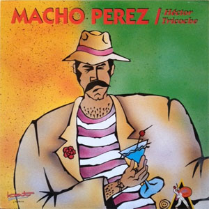 Disco Macho Pérez de Héctor Tricoche