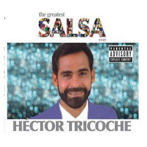 Disco The Greatest Salsa Ever de Héctor Tricoche