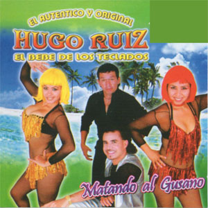 Disco Matando Al Gusano de Hugo Ruíz - El Bebé de Los Teclados