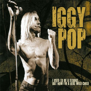 Disco I Used To Be A Stooge, But Now I'm A Real Wild Child de Iggy Pop