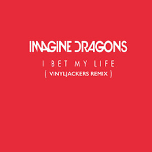 Disco  Bet My Life (Vinyljackers Remix) de Imagine Dragons