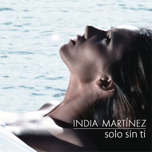 Disco Solo Sin Ti de India Martínez