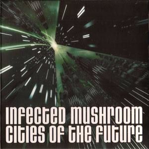 Disco Cities Of The Future de Infected Mushroom