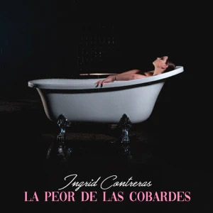 Disco La Peor de las Cobardes de Ingrid Contreras Music