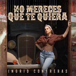 Disco No Mereces Que Te Quiera de Ingrid Contreras Music