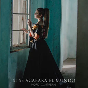 Disco Si Se Acabara el Mundo de Ingrid Contreras Music