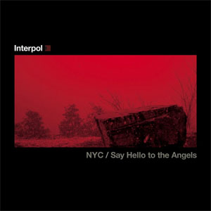 Disco Nyc / Say Hello To The Angels de Interpol