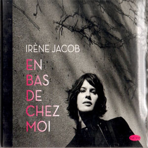 Disco En Bas De Chez Moi de Irene Jacob