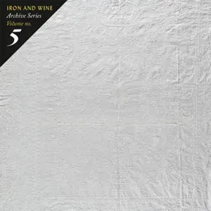 Disco Archive Series Volume, No. 5: Tallahassee Recordings de Iron And Wine