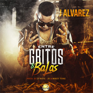 Disco Entre Gritos Y Balas de J Álvarez