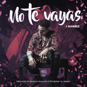 Disco No Te Vayas de J Álvarez