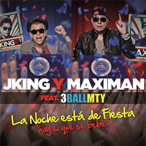 Disco La Noche Está De Fiesta (Hoy Si Que Se Bebe) de J King y Maximan