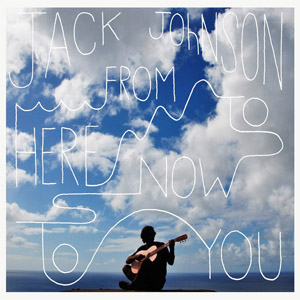 Disco From Here To Now To You de Jack Johnson