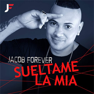 Disco Suéltame La Mía de Jacob Forever