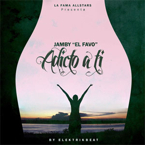 Disco Adicto A Ti  de Jamby El Favo
