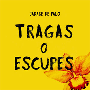 Disco Tragas O Escupes de Jarabedepalo - Jarabe de Palo
