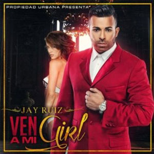 Disco Ven a Mi Girl de Jay Ruíz
