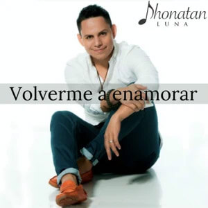 Disco Volverme a Enamorar  de Jhonatan Luna