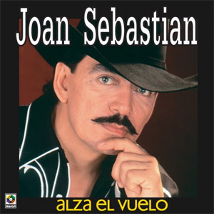 Disco Alza Tu Vuelo de Joan Sebastian