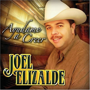 Disco Ayúdame A Creer de Joel Elizalde