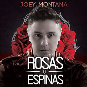 Disco Rosas O Espinas de Joey Montana