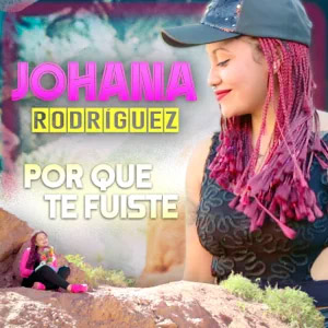 Disco Por Qué Te Fuiste de Johana Rodríguez