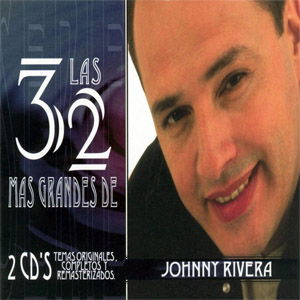 Disco Las 32 Más Grandes de Johnny Rivera