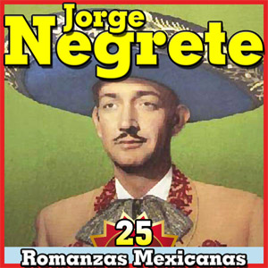 Disco Jorge Negrete. 25 Romanzas Mexicanas de Jorge Negrete