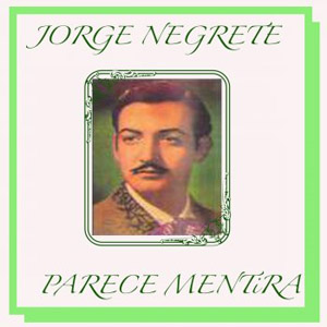 Disco Parece Mentira de Jorge Negrete