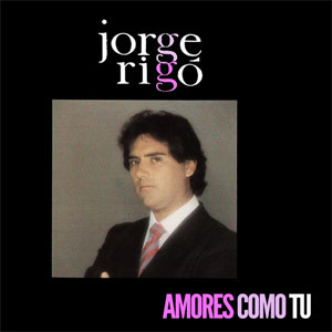 Disco Amores Como Tú de Jorge Rigó