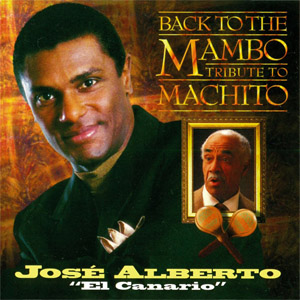 Disco Back To The Mambo: Tribute To Machito de José Alberto El Canario