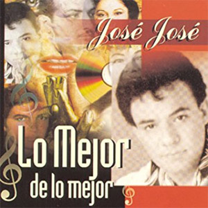 Disco Lo Mejor De Lo Mejor  de José José