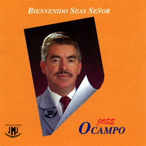 Disco Bienvenido Seas Señor de José Ocampo