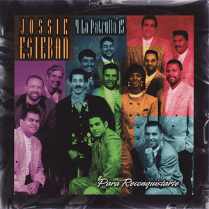 Disco Para Reconquistarte de Jossie Esteban y la Patrulla 15