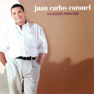 Disco Un Mundo Para Dos de Juan Carlos Coronel
